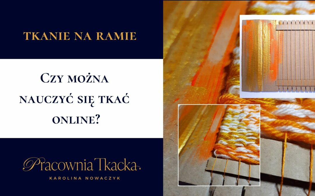 Czy można nauczyć się tkać online?